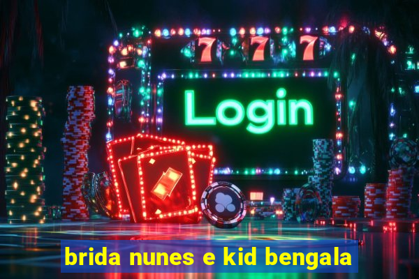 brida nunes e kid bengala